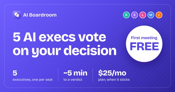 AI Boardroom: 5 AI execs vote on your decision. First meeting free.